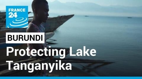 Burundi, neighbouring countries step up protection for Lake Tanganyika