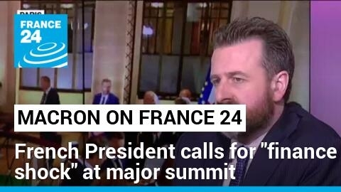 Emmanuel Macron on FRANCE 24: French President calls for "finance shock" at major summit